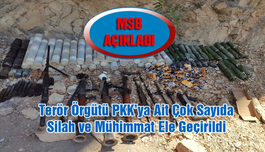 Terör Örgütü PKK’ya Ait Çok Sayıda Silah ve Mühimmat Ele Geçirildi