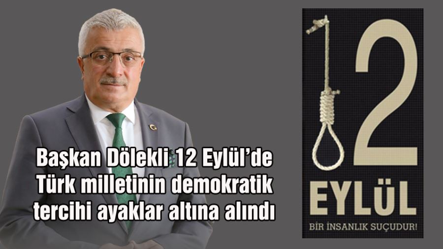 Başkan Dölekli 12 Eylül’de Türk milletinin demokratik tercihi ayaklar altına alındı