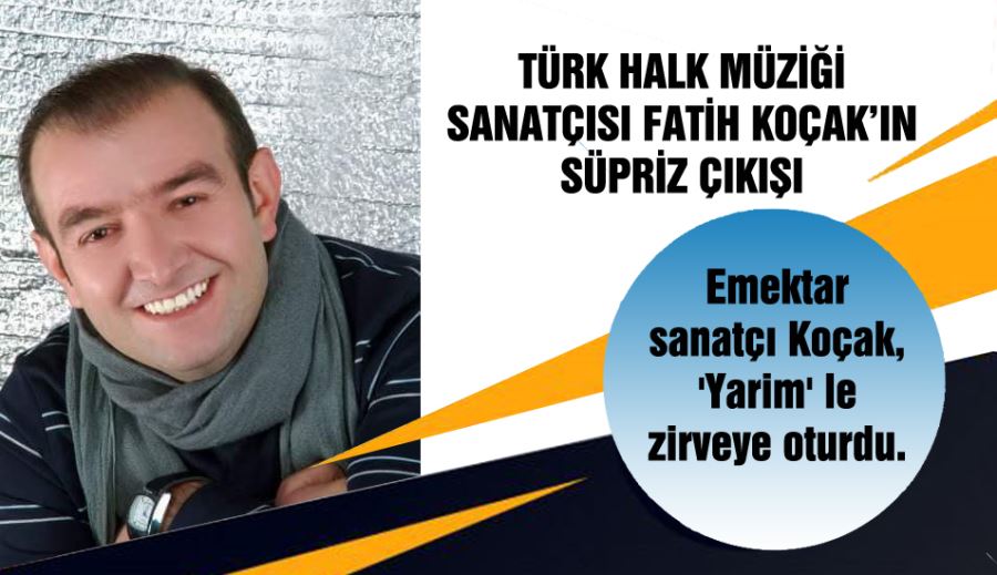 Emektar sanatçı Koçak, 