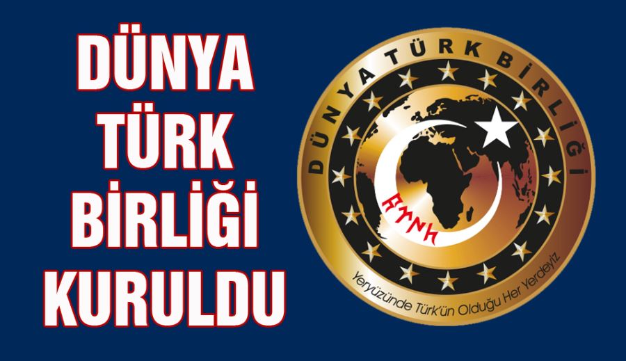 Dünya Türk Birliği Kuruldu