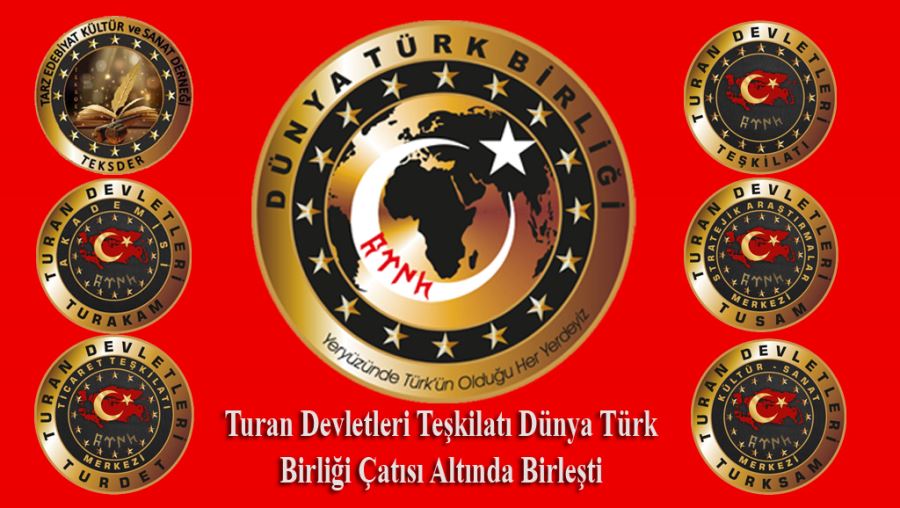 Turan Devletleri Teşkilatı Dünya Türk Birliği Çatısı Altında Birleşti