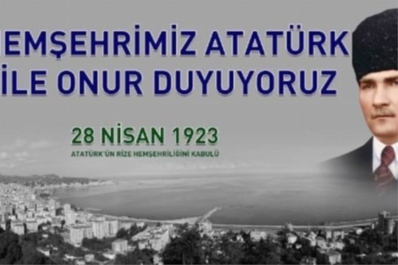 Atatürk’ün Rizeli olmasının 99. yılı kutlanıyor