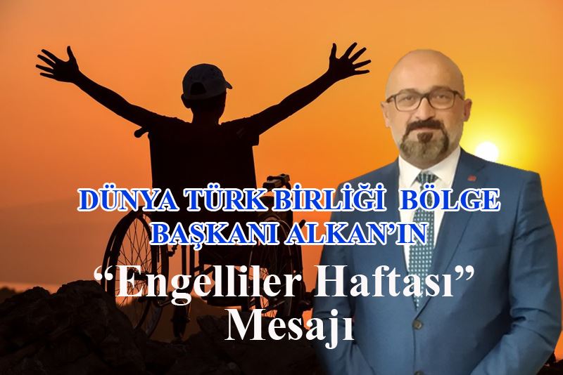 BAŞKAN ALKAN’IN ENGELLİLER HAFTASI MESAJI