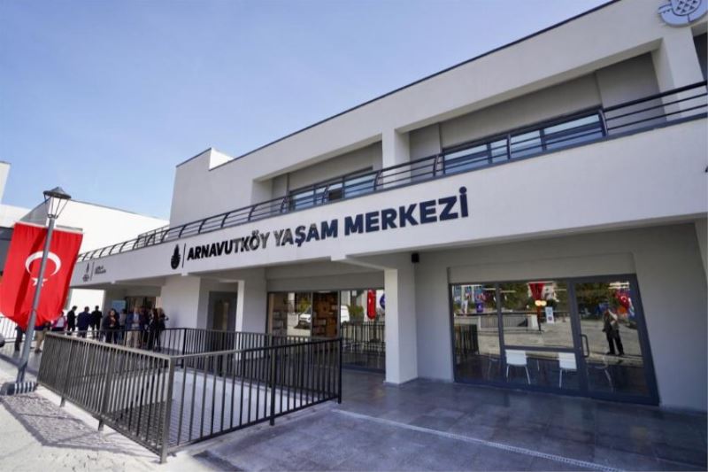 Arnavutköy Yaşam Merkezi’ne kavuştu