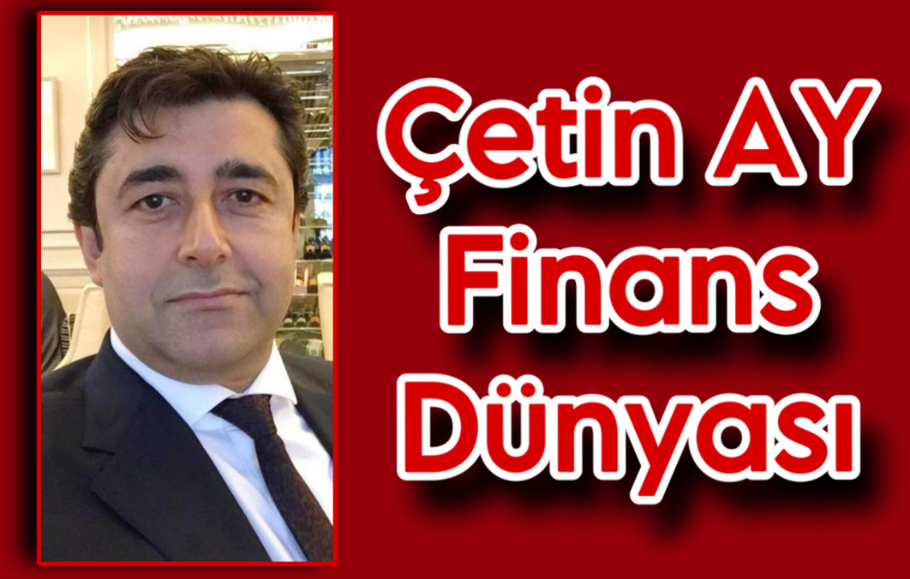 Çetin Ay “Finans Dünyası”