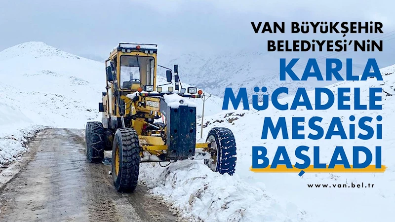 Van Büyükşehir Belediyesi’nin karla mücadele mesaisi başladı