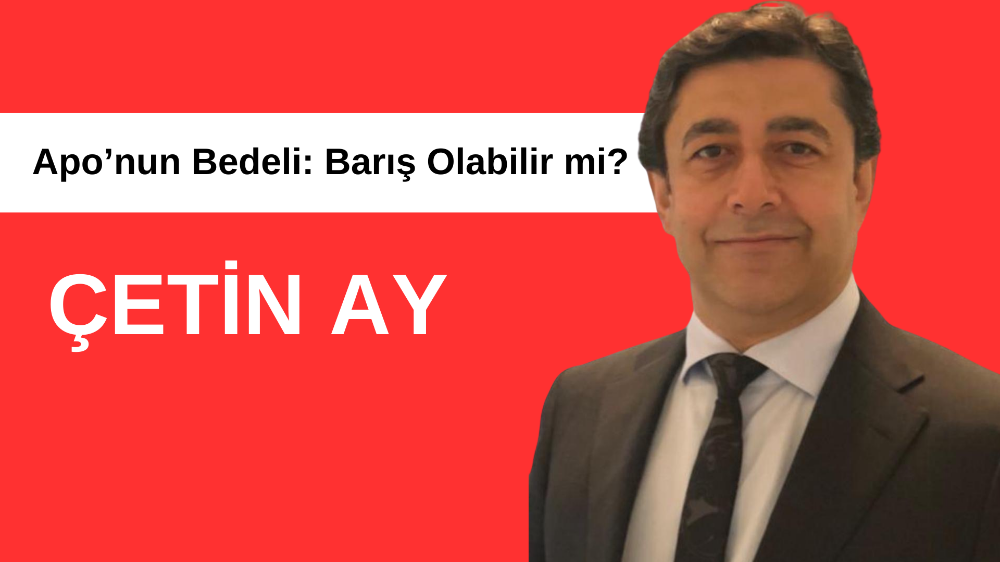 Apo’nun Bedeli:  Barış Olabilir mi ?