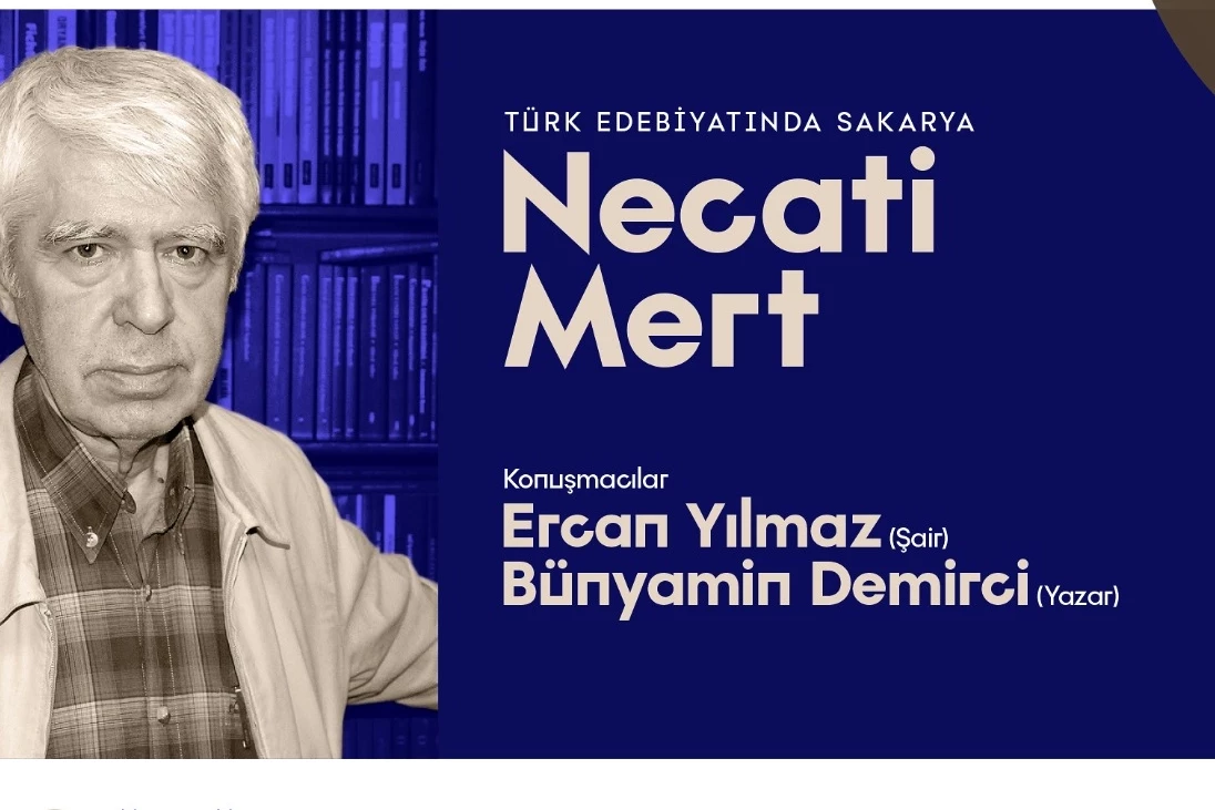 Sakarya’nın ve Türk Edebiyatının önemli ismi Necati Mert OSM’de konuşulacak