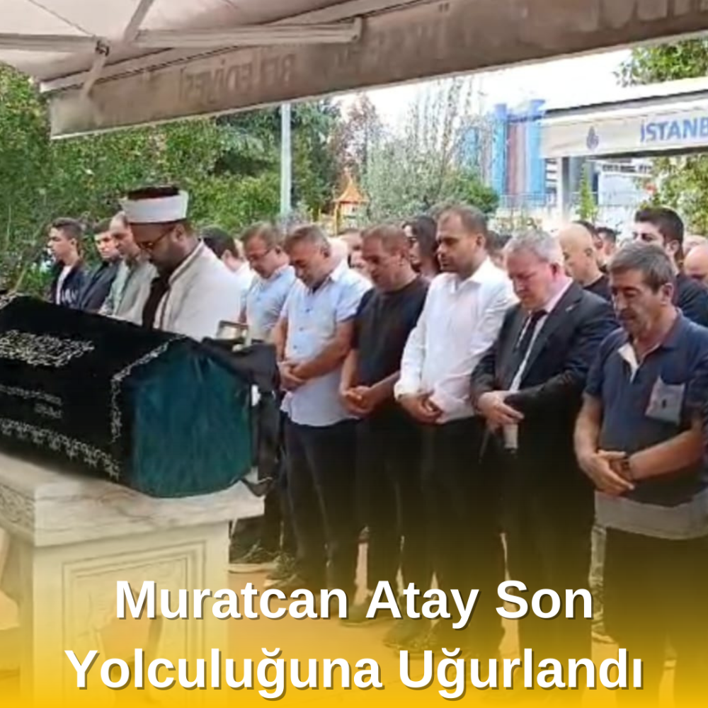 Muratcan Atay Son Yolculuğuna Uğurlandı