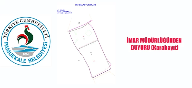 PAMUKKALE BELEDİYESİ İMAR MÜDÜRLÜĞÜNDEN DUYURU (Karahayıt)