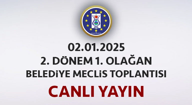 02.01.2025 - 2. Dönem 1. Olağan Belediye Meclis Toplantısı Canlı Yayın