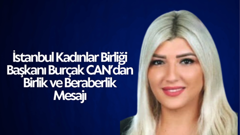 İstanbul Kadınlar Birliği Başkanı Burçak CAN: “Cumhurbaşkanımızın Yanındayız”