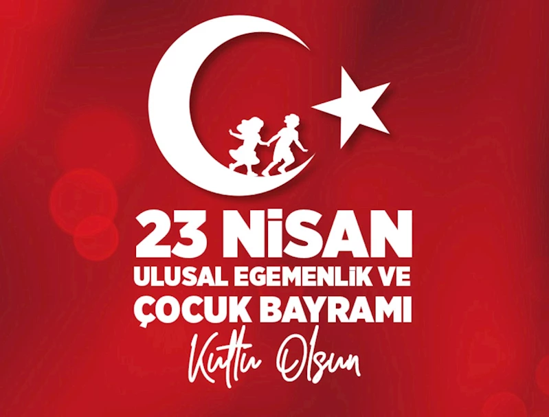 BELEDİYE BAŞKANIMIZIN 23 NİSAN MESAJI