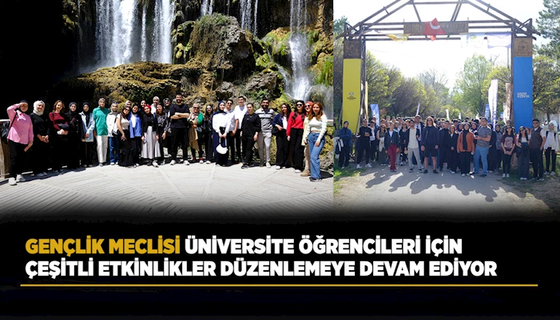 GENÇLİK MECLİSİ, ÜNİVERSİTE ÖĞRENCİLERİ İÇİN ÇEŞİTLİ ETKİNLİKLER DÜZENLEMEYE DEVAM EDİYOR