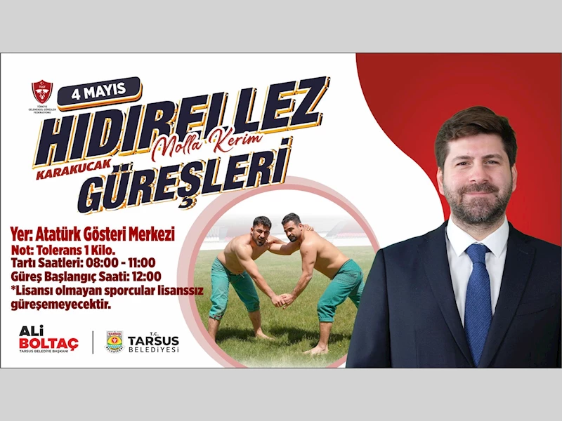 TARSUS’TA HIDIRELLEZ MOLLA KERİM KARAKUCAK GÜREŞLERİ 4 MAYIS’TA BAŞLIYOR
