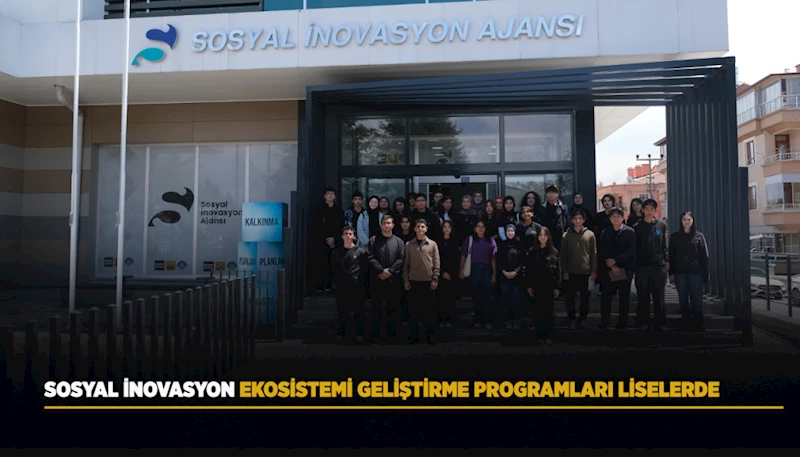 SOSYAL İNOVASYON EKOSİSTEMİ GELİŞTİRME PROGRAMLARI LİSELERDE