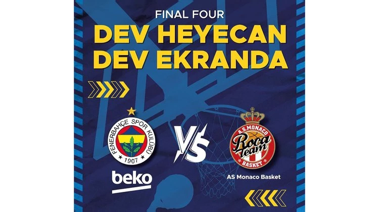 FENERBAHÇE BEKO İLE MONACO EUROLEAGUE FİNAL KARŞILAŞMASI, FATİH PARKINDA DEV EKRANDA