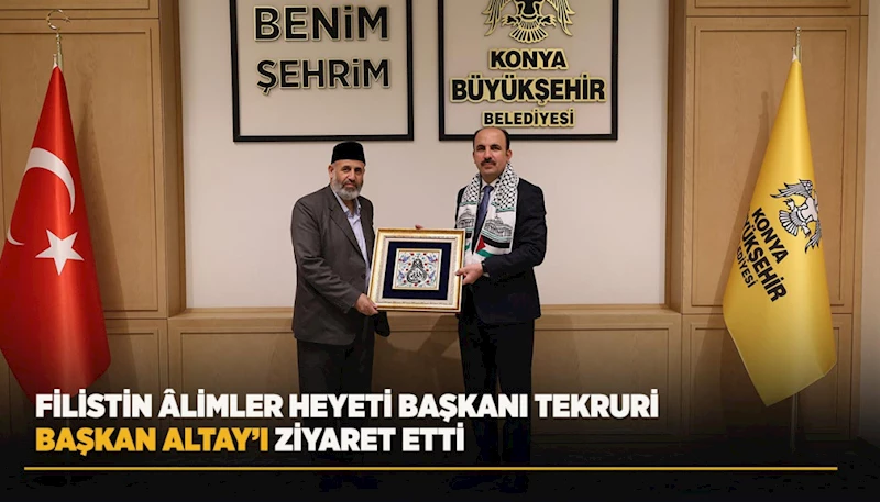 FİLİSTİN ÂLİMLER HEYETİ BAŞKANI TEKRURİ BAŞKAN ALTAY’I ZİYARET ETTİ