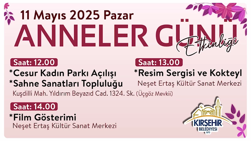 KIRŞEHİR BELEDİYESİ’NDEN ANNELER GÜNÜ ETKİNLİKLERİ