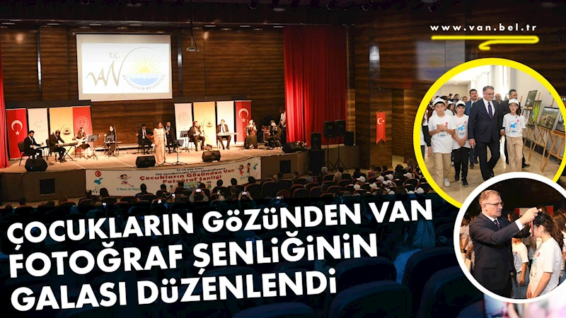 ÇOCUKLARIN GÖZÜNDEN VAN FOTOĞRAF ŞENLİĞİNİN GALASI DÜZENLENDİ