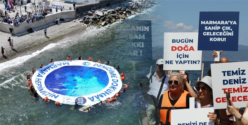 “DENİZİME DOKUNMA, MARMARA HEPİMİZİN”