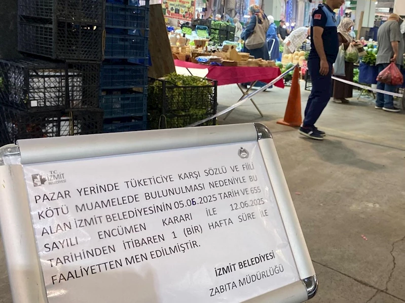 VATANDAŞA KÖTÜ MUAMELEDE BULUNAN PAZARCIYA 1 HAFTA TEZGÂH MEN CEZASI