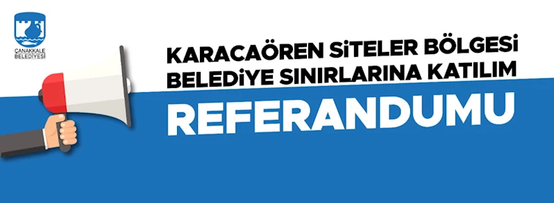 Karacaören Siteler Bölgesi Belediye Sınırlarına Katılım Referandumuna Katıl Oy Ver