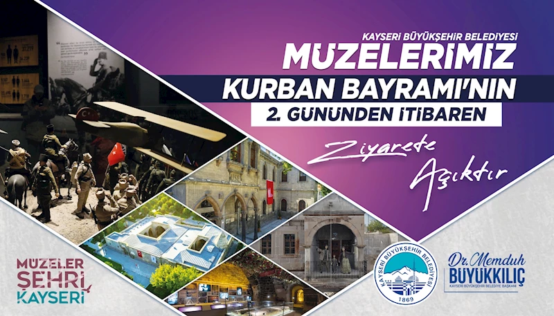 Kayseri Büyükşehir’in Müzeleri Bayramın 2’nci Gününden İtibaren Ziyarete Açık