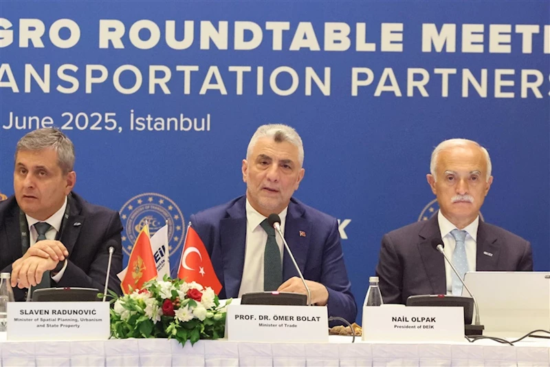 Ticaret Bakanı Bolat, Türkiye-Karadağ Yuvarlak Masa Toplantısı