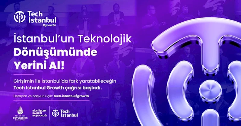 TECH ISTANBUL GROWTH İÇİN BAŞVURULAR BAŞLADI
