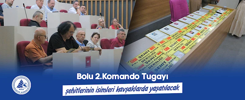 Bolu 2.Komando Tugayı şehitlerinin isimleri kavşaklarda yaşatılacak