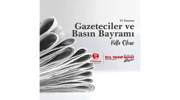 BAŞKANIMIZDAN, 24 TEMMUZ GAZETECİLER VE BASIN BAYRAMI MESAJI