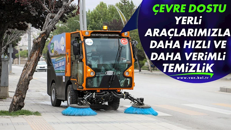 VAN BÜYÜKŞEHİR BELEDİYESİ TEMİZLİK FİLOSUNU GÜÇLENDİRİYOR