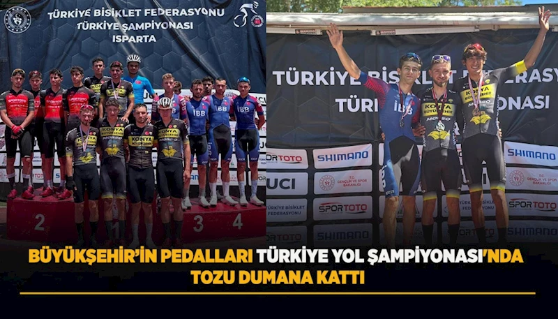 BÜYÜKŞEHİR’İN PEDALLARI TÜRKİYE YOL ŞAMPİYONASI’NDA TOZU DUMANA KATTI