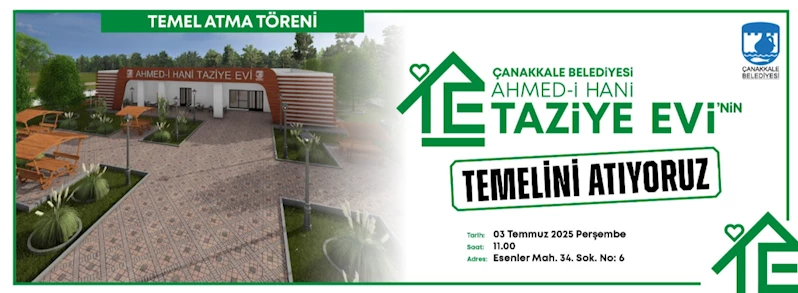 Çanakkale Belediyesi Ahmed-i Hani Taziye Evi Temel Atma Törenine Davetlisiniz...