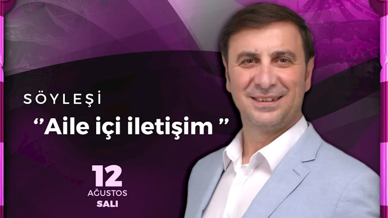 KAFUM’da Anlamlı Buluşma; Efiloğlu “Aile İçi İletişim” Konusunu Anlatacak