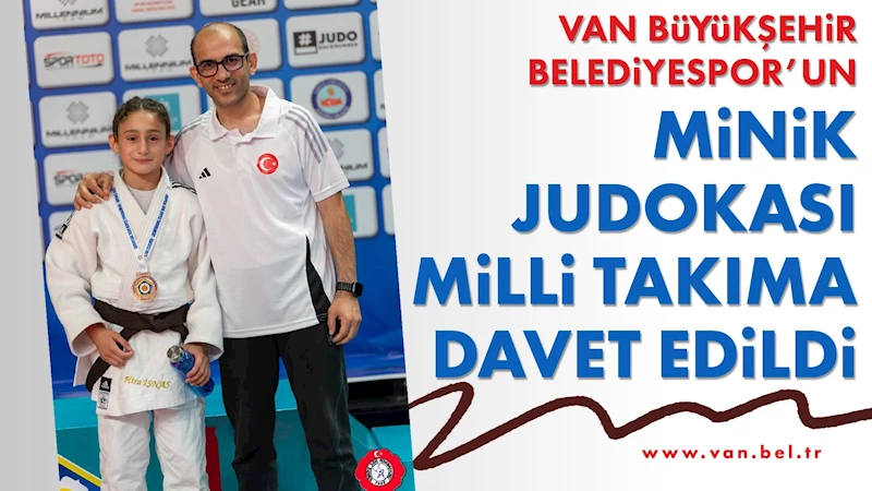 VAN BÜYÜKŞEHİR BELEDİYESPOR’UN MİNİK JUDOKASI MİLLİ TAKIMA DAVET EDİLDİ