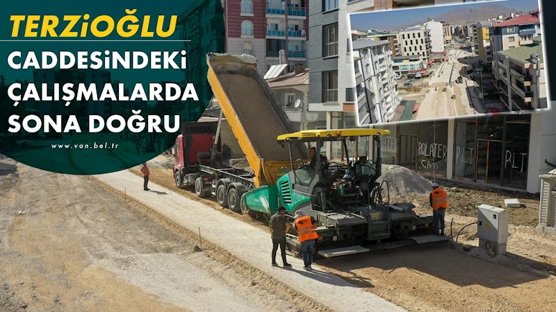 TERZİOĞLU CADDESİNDEKİ ÇALIŞMALARDA SONA DOĞRU
