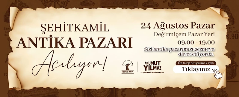 ŞEHİTKAMİL ANTİKA PAZARI KAPILARINI AÇIYOR