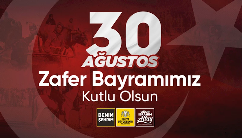 BAŞKAN ALTAY: “30 AĞUSTOS TÜRK İSTİKLAL HARBİ’NİN ŞAHLANDIĞI GÜNDÜR”