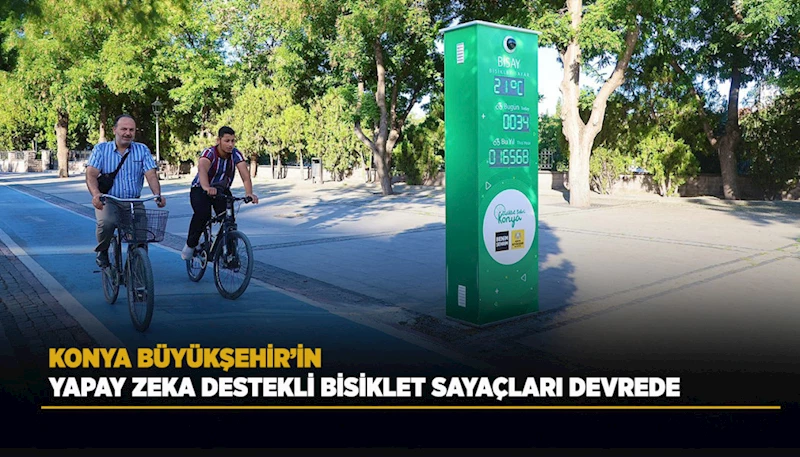KONYA BÜYÜKŞEHİR’İN YAPAY ZEKA DESTEKLİ BİSİKLET SAYAÇLARI DEVREDE