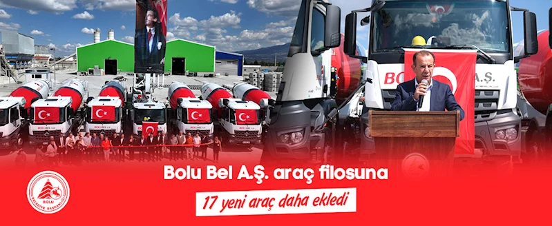 Bolu Bel A.Ş. araç filosuna 17 yeni araç daha ekledi