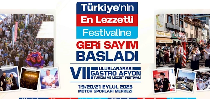 7. ULUSLARARASI GASTRO AFYON TURİZM VE LEZZET FESTİVALİMİZ BAŞLIYOR