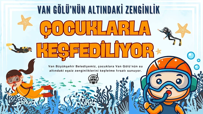 VAN GÖLÜ’NÜN ALTINDAKİ ZENGİNLİK ÇOCUKLARLA KEŞFEDİLİYOR