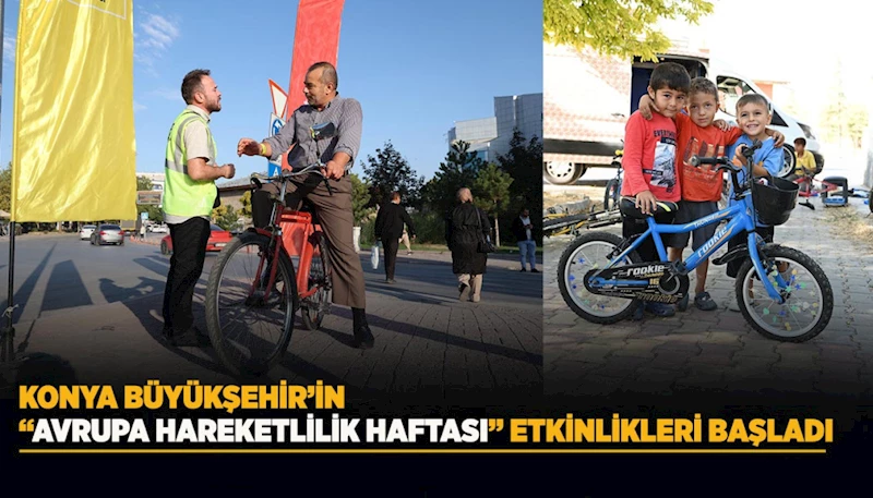 KONYA BÜYÜKŞEHİR’İN “AVRUPA HAREKETLİLİK HAFTASI” ETKİNLİKLERİ BAŞLADI
