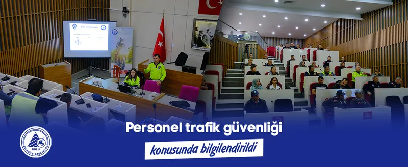 Personel trafik güvenliği konusunda bilgilendirildi